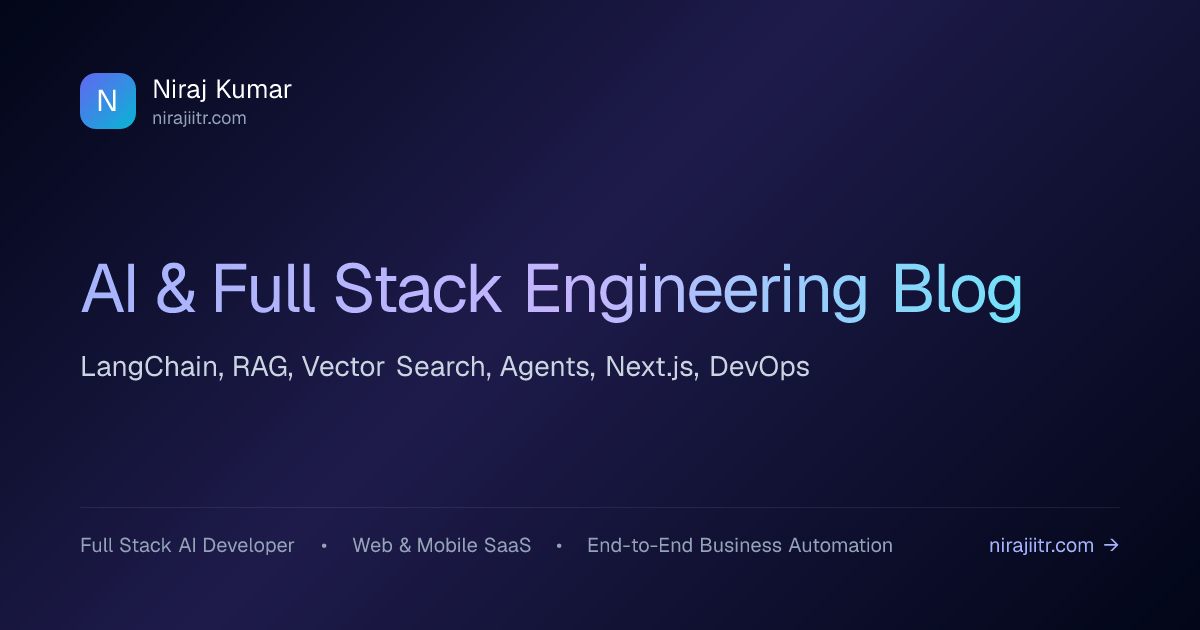 AI & Full Stack Engineering Blog — LangChain, RAG, Next.js | Niraj Kumar